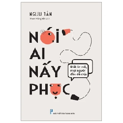 Nói Ai Nấy Phục - Biết Ăn Nói Mọi Người Đều Dễ Chịu - Ngưu Tân