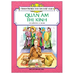 Tranh Truyện Dân Gian Việt Nam - Quan Âm Thị Kính - Lê Minh Hải, Thụy Anh (Mới 100%) Truyện thiếu nhi, NXB Kim Đồng - SÁCH ĐẠI HỌC