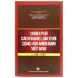 Chính Phủ Cách Mạng Lâm Thời Cộng Hòa Miền Nam Việt Nam (1969 - 1976) - Nguyễn Đình Thống (Mới 100%) Lịch sử, địa lí Việt Nam, NXB Tổng Hợp TPHCM - SÁCH ĐẠI HỌC