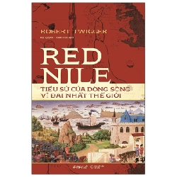 Red Nile - Tiểu Sử Của Dòng Sông Vĩ Đại Nhất Thế Giới (Bìa Cứng) - Robert Twigger 293942