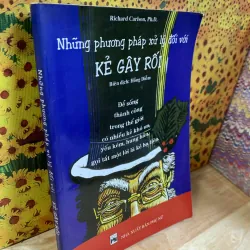 Những Phương Pháp Xử Lý Đối Với Kẻ Gây Rối - Richard Carlson
