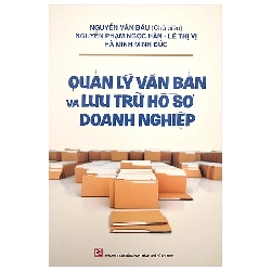 Quản lý văn bản và lưu trữ hồ sơ doanh nghiệp - Nguyễn Văn Báu (Chủ biên) - 2020