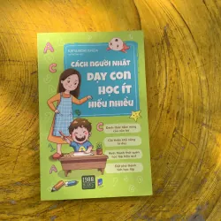 CÁCH NGƯỜI NHẬT DẠY CON HỌC ÍT HIỂU NHIỀU- KATSUNORI ISHIDA 