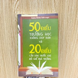 50 điều trường học không dạy bạn & 20 điều cần biết trước khi rời ghế nhà trường 187155