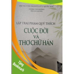 (TẶNG BOOKMARK) LẬP TRAI PHẠM QUÝ THÍCH CUỘC ĐỜI VÀ THƠ CHỮ HÁN - VŨ THỊ HƯỜNG - 2017 - 387 trang RBK2308 VĂN HỌC
