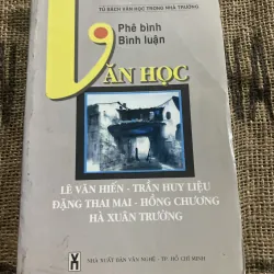 Phê bình văn học  LÊ VĂN HIẾN - TRẦN HUY LIỆU- ĐẶNG THAI MAI - HỒNG CHƯƠNG - 