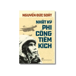 Nhật ký phi công tiêm kích - Nguyễn Đức Soát