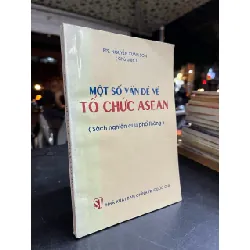 Một số vấn đề về tổ chức ASEAN - PTS. Nguyễn Xuân Sơn