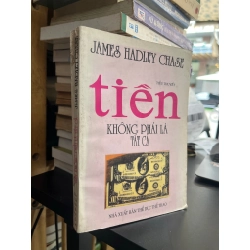 Tiền không phải là tất cả - James Hadley Chase