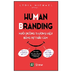 Human Branding - Nuôi Dưỡng Thương Hiệu Bằ̀ng Sự Thấu Cảm (2025) - Lydia Michael
