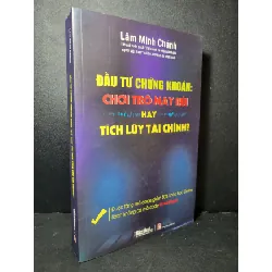 [Sách Cũ SCGR] Đầu tư chứng khoán chơi trò may rủi hay tích lũy tài chính mới 90% bẩn nhẹ 2022 Lâm Minh Chánh HCM2205 KINH TẾ - TÀI CHÍNH - CHỨNG KHOÁN