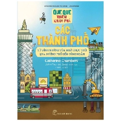 QQTKP. Các thành phố - Từ đỉnh những tòa nhà chọc trời qua đường phố đến cống ngầm - Catherine Chambers, John Paul de Quay minh họa 2022 New 100% HCM.PO Oreka-Blogmeo