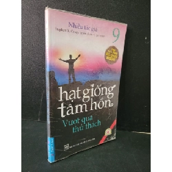 (TẶNG BOOKMARK) Hạt giống tâm hồn 9 Vượt qua thử thách mới 90% bẩn nhẹ, ố 2014 Nhiều tác giả RBK1604 KỸ NĂNG