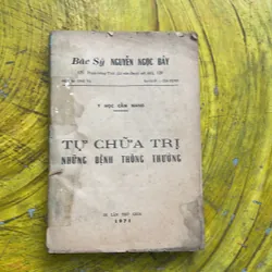 TỰ CHỮA TRỊ NHỮNG BỆNH THÔNG THƯỜNG- BÁC SỸ NGUYỄN NGỌC BẢY