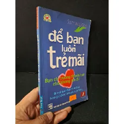 [Sách Cũ SCGR] Để bạn luôn trẻ mãi mới 80% ố nhẹ, bẩn bìa, tróc bìa 2005 Suzy Allegra HCM1604 KỸ NĂNG