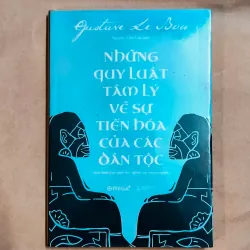 Những Quy Luật Tâm Lý Về Sự Tiến Hóa Của Các Dân Tộc	- Gustave Le Bon