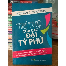Trí tuệ của các đại tỷ phú – William J. Ferguson