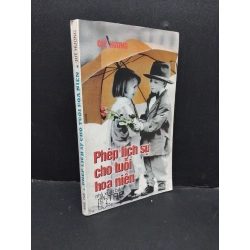 Phép lịch sự cho tuổi hoa niên mới 70% bẩn bìa, ố vàng 1996 HCM2410 Quế Hương KỸ NĂNG