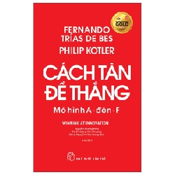 Cách tân để thắng - Mô hình A - đến - F - Fernando Trías de Bes và Philip Kotler 2022 New 100% HCM.PO