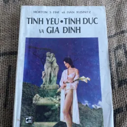 MORTON S. FINE vã IVAN KUSINITZ - TINH YÊU • TÌNH DỤC VA GIA ĐÌNH 