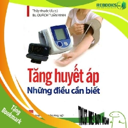 (TẶNG BOOKMARK) Tăng huyết áp-Những điều cần biết-PNu,26.5 - Bác sĩ Quách Tuấn Vinh - 2015 - SỨC KHỎE
