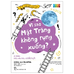 Thắc Mắc Khoa Học - STEM - Vì Sao Mặt Trăng Không Rụng Xuống? Và Nhiều Thắc Mắc Khác Về Các Lực - Anna Claybourne, Matt Lilly (Mới 100%) Kiến thức bách khoa, NXB Trẻ - SÁCH ĐẠI HỌC