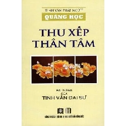Quảng Học - Thu Xếp Thân Tâm - Đại Sư Tinh Vân ASB.PO Oreka Blogmeo 230225