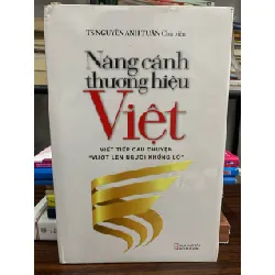 Nâng cánh thương hiệu Việt- TS Nguyễn Anh Tuấn 600633