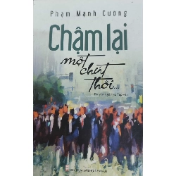 Chậm Lại Một Chút Thôi... - Phạm Mạnh Cường ASB.PO Oreka Blogmeo 230225