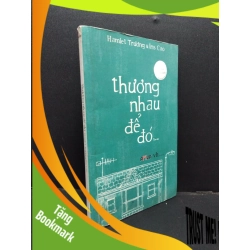 (TẶNG BOOKMARK) Thương nhau để đó Hamlet Trương & Iris Cao mới 70% ố nặng 2014 RBK.ASB0609