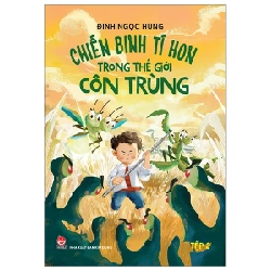 Chiến Binh Tí Hon Trong Thế Giới Côn Trùng - Tập 2 - Đinh Ngọc Hùng (Mới 100%) Truyện thiếu nhi, NXB Kim Đồng - SÁCH ĐẠI HỌC