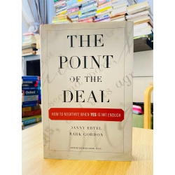 THE POINT OF THE DEAL: HOW TO NEGOTIATE WHEN YES IS NOT ENOUGH - DANNY ERTEL & MARK GORDON