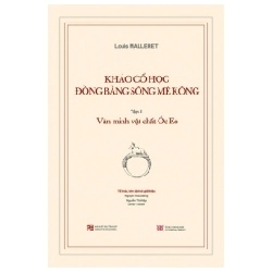 Khảo Cổ Học Đồng Bằng Sông Mê Kông - Tập II - Văn Minh Vật Chất Óc Eo - Louis Malleret