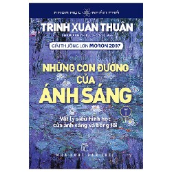 Khoa Học Khám Phá - Những Con Đường Của Ánh Sáng - Tập 1 - Trịnh Xuân Thuận 70494