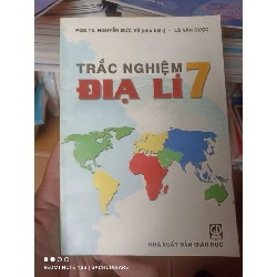 (Sách cũ SCGR) Trắc Nghiệm Địa Lí 7 - Nguyễn Đức Vũ, Lê Văn Dược 2006 VAVO-AK2T4 Blogmeo090426