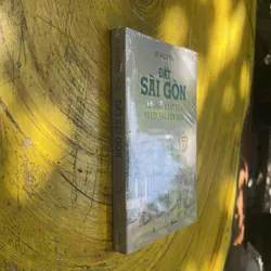 ĐẤT SÀI GÒN VÀ SINH HOẠT CỦA NGƯỜI SÀI GÒN XƯA- LÊ NGUYỄN 695255