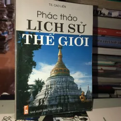 Phác thảo lịch sử thế giới - TS. Cao Liên