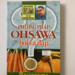 PHƯƠNG PHÁP OHSAWA HỎI VÀ ĐÁP TẬP 1 - 195 trang, nxb: 2011