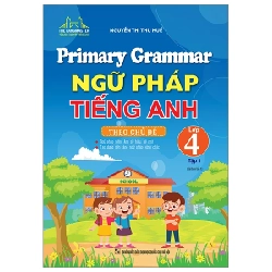 Primary Grammar - Ngữ Pháp Tiếng Anh Theo Chủ Đề Lớp 4 - Tập 1 - Nguyễn Thị Thu Huế ASB.PO Oreka Blogmeo 230225