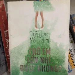 Chờ em lớn nhé được không - Diệp Lạc Vô Tâm