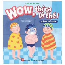 Wow, Thì Ra Là Thế! - Bí Ẩn Cơ Thể Người - Little Newton Science Education Company Ltd