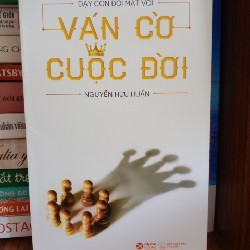 DẠY CON ĐỐI MẶT VỚI VÁN CỜ CUỘC ĐỜI