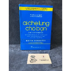 Ai che lưng cho bạn-Keitj Ferrazzi- sách mới 80% Sách kỹ năng STB0302 Rebooks.vn