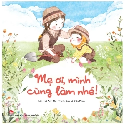 Mẹ Ơi, Mình Cùng Làm Nhé! - Ngô Anh Thi, Cao Lê Diệu Phúc