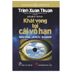 Khoa Học Khám Phá - Khát Vọng Tới Cái Vô Hạn - Trịnh Xuân Thuận (Mới 100%) Kiến thức bách khoa, NXB Trẻ - SÁCH ĐẠI HỌC 490396