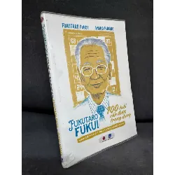 [Phiên Chợ Sách Cũ] Fukutaro Fukui 100 Tuổi Vẫn Được Trọng Dụng, 2017 - Fukutaro Fukui & Ayako Hirono H1809 SBM Blogmeo 281125