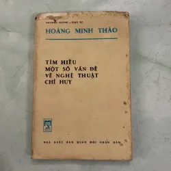 Tìm hiểu một số vấn đề về nghệ thuật chỉ huy - Hoàng Minh Thảo