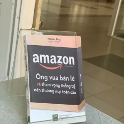 AMAZON ÔNG VUA BÁN LẺ VÀ THAM VỌNG THỐNG TRỊ NỀN THƯƠNG MẠI TOÀN CẦU - PHƯƠNG HUYỀN (DỊCH)
