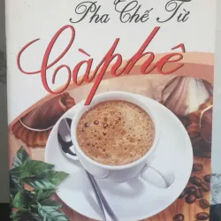 Thức Uống Pha Chế Từ Cà Phê - Nguyễn Trúc Chi mới 90%