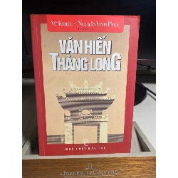 Văn Hiến Thăng Long- Vũ Khiêu,Nguyễn Vinh Phúc chủ biên- NXB Trẻ 2004- sách lưu kho chưa qua sử dụng, ố cạnh